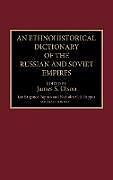 An Ethnohistorical Dictionary of the Russian and Soviet Empires