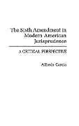 Fester Einband The Sixth Amendment in Modern American Jurisprudence von Alfredo Garcia