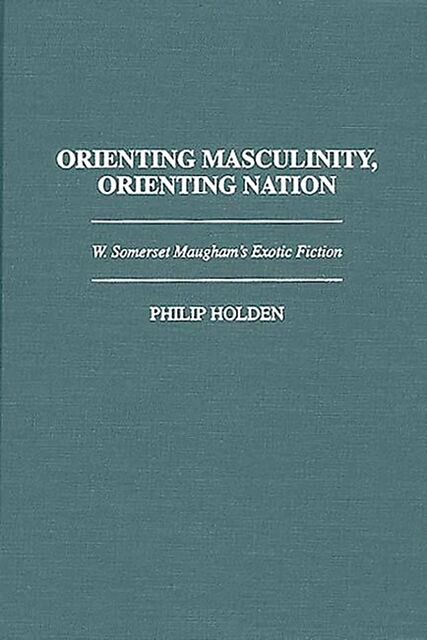 Orienting Masculinity, Orienting Nation