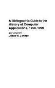 Fester Einband A Bibliographic Guide to the History of Computer Applications, 1950âEUR"1990 von James Cortada