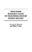Livre Relié Term Paper Resource Guide to Twentieth-Century World History de Michael Richards, Philip Riley