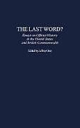The Last Word? Essays on Official History in the United States and British Commonwealth