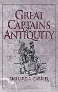 Fester Einband Great Captains of Antiquity von Richard A. Gabriel