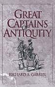 Fester Einband Great Captains of Antiquity von Richard Gabriel