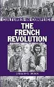 Fester Einband Cultures in Conflict--The French Revolution von Gregory Brown