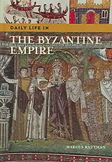 Fester Einband Daily Life in the Byzantine Empire von Marcus Rautman