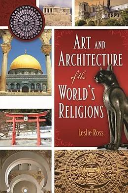 E-Book (pdf) Art and Architecture of the World's Religions [2 volumes] von Leslie D. Ross