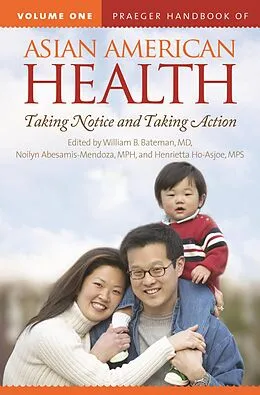 E-Book (pdf) Praeger Handbook of Asian American Health von Noilyn Abesamis-Mendoza Mph, Henrietta Ho-Asjoe Mps, William B. Bateman M. D.