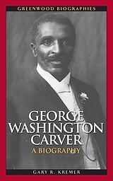 eBook (pdf) George Washington Carver: A Biography de Gary R. Kremer
