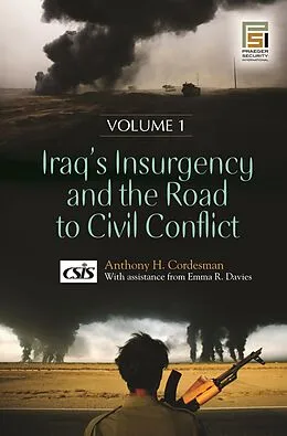 E-Book (pdf) Iraq's Insurgency and the Road to Civil Conflict von Anthony H. Cordesman, Emma R. Davies