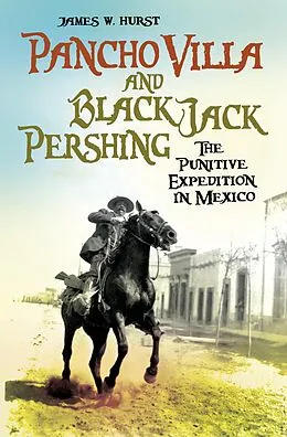 E-Book (pdf) Pancho Villa and Black Jack Pershing von James W. Hurst