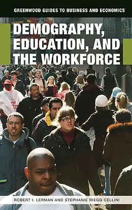 E-Book (pdf) Demography, Education, and the Workforce von Robert I. Lerman, Stephanie Riegg Cellini