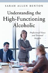 eBook (pdf) Understanding the High-Functioning Alcoholic de Sarah A. Benton