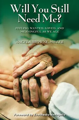 E-Book (pdf) Will You Still Need Me? von Angela Brownemiller Ph. D.