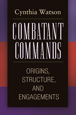 E-Book (pdf) Combatant Commands von Cynthia A. Watson