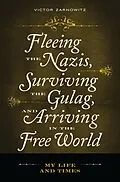 E-Book (pdf) Fleeing the Nazis, Surviving the Gulag, and Arriving in the Free World von Victor Zarnowitz