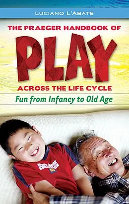 E-Book (pdf) The Praeger Handbook of Play across the Life Cycle von Luciano L'Abate