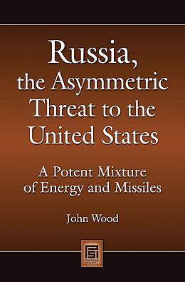 E-Book (pdf) Russia, the Asymmetric Threat to the United States von John Wood