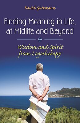 E-Book (pdf) Finding Meaning in Life, at Midlife and Beyond von David Guttmann