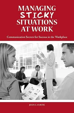 E-Book (pdf) Managing Sticky Situations at Work von Joan C. Curtis