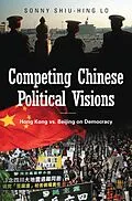 E-Book (pdf) Competing Chinese Political Visions von Sonny Shiu-Hing Lo
