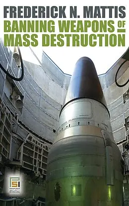 E-Book (pdf) Banning Weapons of Mass Destruction von Frederick Mattis