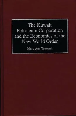 E-Book (pdf) The Kuwait Petroleum Corporation and the Economics of the New World Order von Mary Ann Tetreault