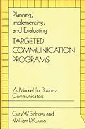 E-Book (pdf) Planning, Implementing, and Evaluating Targeted Communication Programs von William D. Crano, Gary W. Selnow