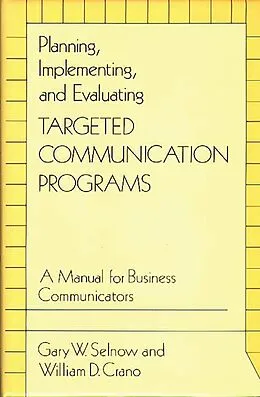 E-Book (pdf) Planning, Implementing, and Evaluating Targeted Communication Programs von William D. Crano, Gary W. Selnow