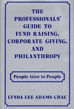 PDF The Professionals' Guide to Fund Raising, Corporate Giving, and Philanthropy von Linda Adams Chau