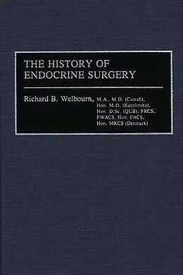 E-Book (pdf) The History of Endocrine Surgery von R. B. Welbourn, Stanley R. Friesen, Ivan D. A. Johnston