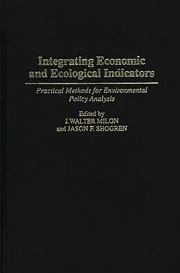E-Book (pdf) Integrating Economic and Ecological Indicators von J. Walter Milon, Jason Shogren