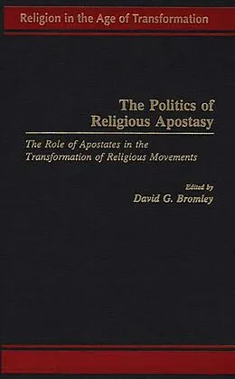 E-Book (pdf) The Politics of Religious Apostasy von David G. Bromley