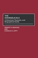 eBook (pdf) Evangelicals: A Historical, Thematic, and Biographical Guide de Robert Krapohl, Charles H. Lippy