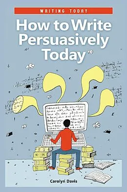 E-Book (pdf) How to Write Persuasively Today von Carolyn Davis