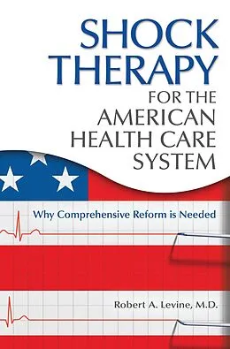 E-Book (pdf) Shock Therapy for the American Health Care System von Robert Arthur Levine M. D.