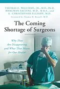 E-Book (pdf) The Coming Shortage of Surgeons von Thomas E. Williams Jr. Ph. D., E. Christopher Ellison M. D., Bhagwan Satiani M. D. M. B. A.