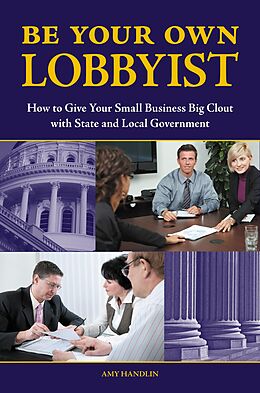 E-Book (pdf) Be Your Own Lobbyist von Amy H. Handlin