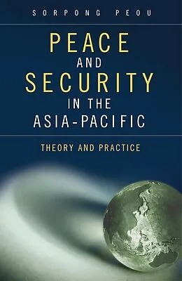 E-Book (pdf) Peace and Security in the Asia-Pacific von Sorpong Peou