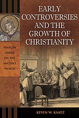 eBook (epub) Early Controversies and the Growth of Christianity de Kevin W. Kaatz