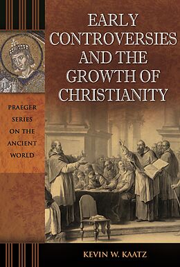 eBook (epub) Early Controversies and the Growth of Christianity de Kevin W. Kaatz