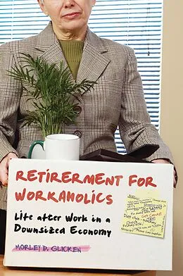 E-Book (pdf) Retirement for Workaholics von Morley D. Glicken