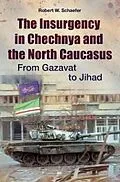 E-Book (pdf) The Insurgency in Chechnya and the North Caucasus von Robert W. Schaefer