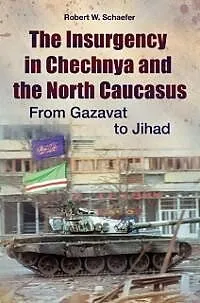 E-Book (pdf) The Insurgency in Chechnya and the North Caucasus von Robert W. Schaefer