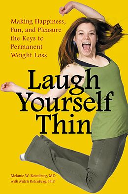 E-Book (pdf) Laugh Yourself Thin von Melanie W. Rotenberg M. D., Mitch Rotenberg Ph. D.