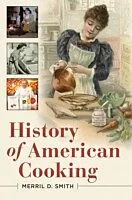 E-Book (pdf) History of American Cooking von Merril D. Smith Ph.D.