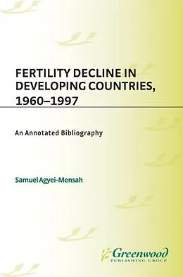 E-Book (pdf) Fertility Decline in Developing Countries, 1960-1997: An Annotated Bibliography von Samuel Agyei-Mensah