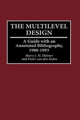 E-Book (pdf) Multilevel Design: A Guide with an Annotated Bibliography, 1980-1993 von Harry Jm Huttner, Pieter van den Eeden