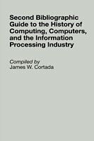 eBook (pdf) Second Bibliographic Guide to the History of Computing, Computers, and the Information Processing Industry de James W. Cortada