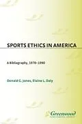 E-Book (pdf) Sports Ethics in America: A Bibliography, 1970-1990 von Donald G. Jones